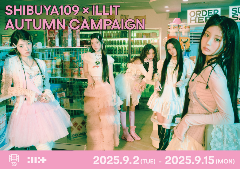 SHIBUYA109 × ILLIT AUTUMN CAMPAIGN